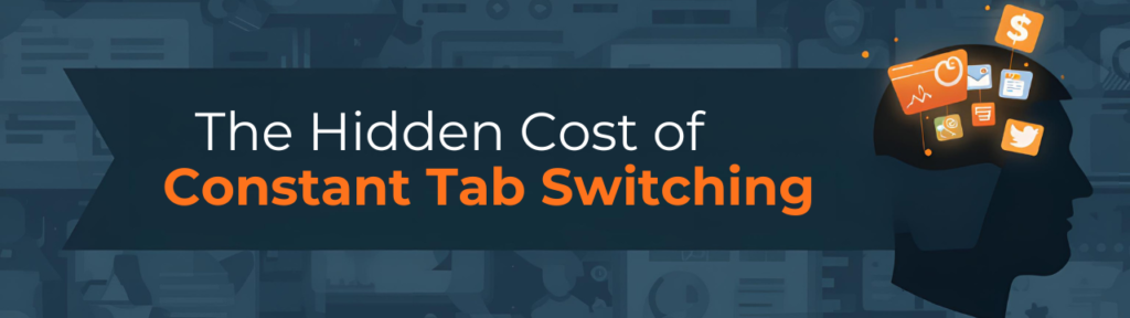 The Hidden Cost of Constant Tab Switching The Hidden Cost of Constant Tab Switching