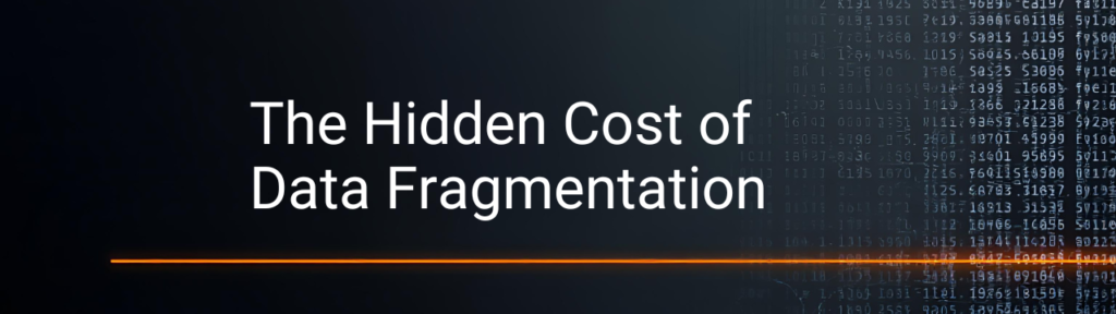 The Hidden Cost of Data Fragmentation