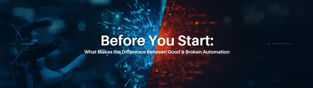 Before You Start: What Makes the Difference Between Good & Broken Automation