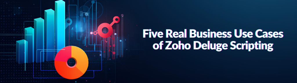 Five Real Business Use Cases of Zoho Deluge Scripting