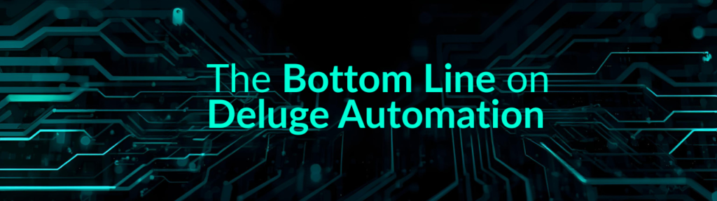 The Bottom Line on Deluge Automation