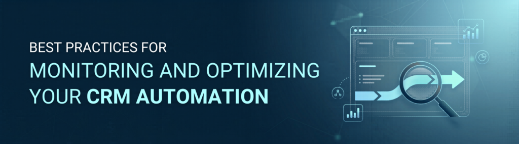 Best Practices for Monitoring and Optimizing Your CRM Automation
