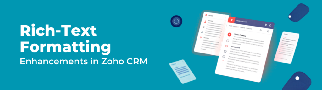 Rich-Text Formatting Enhancements in Zoho CRM Rich-Text Formatting Enhancements in Zoho CRM