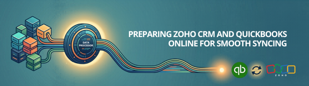Preparing Zoho CRM and QuickBooks Online for Smooth Syncing