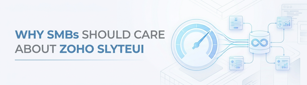 Why SMBs Should Care About Zoho SlyteUI