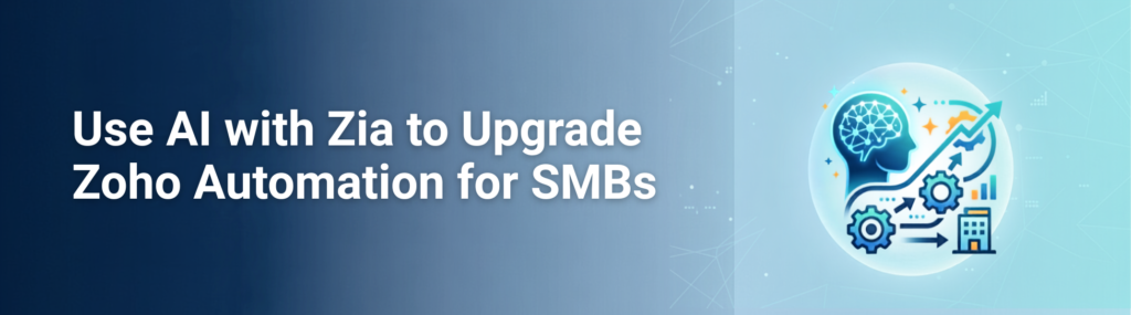 Use AI with Zia to Upgrade Zoho Automation for SMBs