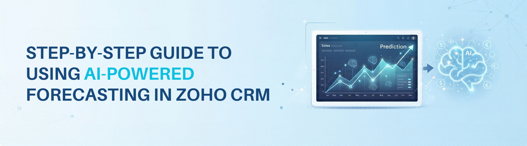 Step-by-Step Guide to Using AI-Powered Forecasting in Zoho CRM